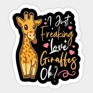 I Just Freaking Love Giraffes Ok Sticker